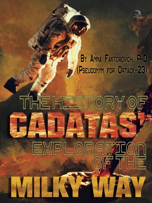 Title details for The History of Cadatas' Exploration of the Milky Way by Anna Faktorovich - Wait list